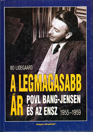 Bo Lidegaard - A legmagasabb r (Povl Bang-Jensen s az ENSZ 1955-1959)