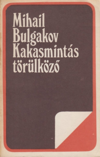Mihail Bulgakov - Kakasmint�s t�r�lk�z� (elbesz�l�sek, kisreg�nyek)