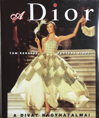 Tom Kennedy - A Dior (A divat nagyhatalmai)
