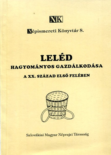 Szlovákiai Magyar NÉprajzi T. - Leléd hagyományos gazdálkodása a XX. század első felében