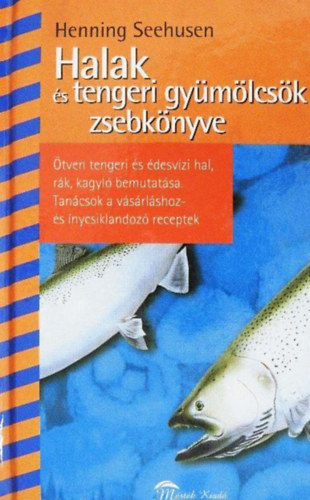 Henning Seehusen - Halak �s tengeri gy�m�lcs�k zsebk�nyve