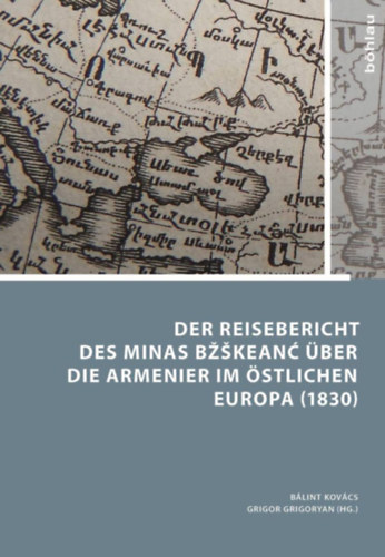 Minas Bžškeanc? - Der Reisebericht des Minas Bžškeanc? über die Armenier im östlichen Europa (1830)