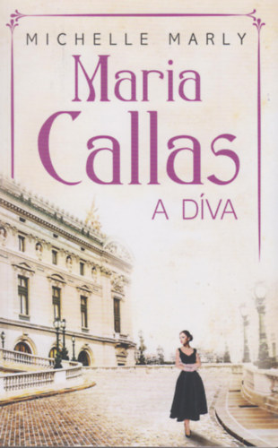 Michelle Marly - Maria Callas, a D�VA
