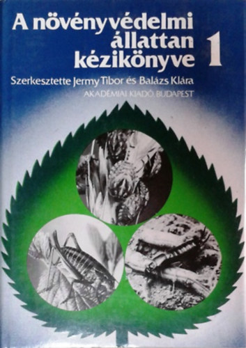 Jermy Tibor-Balázs Klára - A növényvédelmi állattan kézikönyve 1.