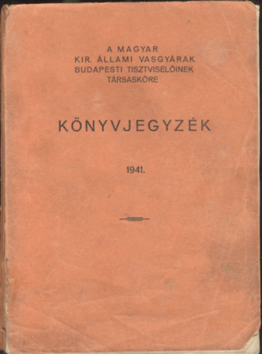 A Magyar Kir. llami Vasgyrak Budapesti Tisztviselinek Trsaskre Knyvjegyzk 1941.
