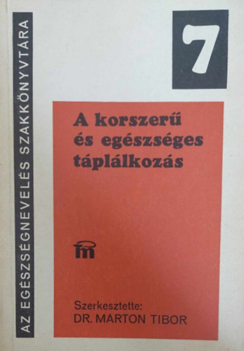 szerk.:Dr.Marton Tibor - A korszer� �s eg�szs�ges t�pl�lkoz�s