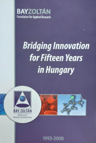 Bay Zoltn - Bridging Innovation for Fifteen Years (A fejlds thidalsa - angol nyelv)