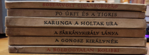 6 db npek mesi. A boldogtalan kolibri + A gonosz kirlynk + A srknykirly lnya + Karunga, a holtak ura + Po rfi s a tigris + Sosemvolt cignyorszg