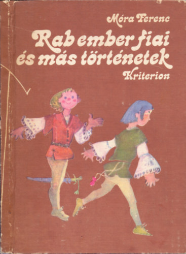 Mra Ferenc - Rab ember fiai s ms trtnetek