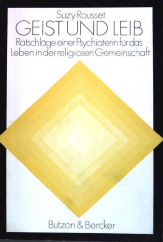 Suzy Rousset - Geist und Leib - Ratschlge einer Psychiaterin fr das Leben in der religisen Gemeinschaft