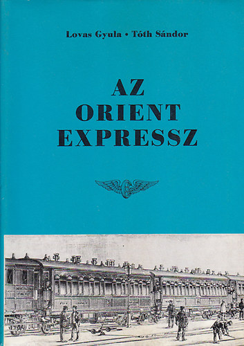 Lovas Gyula -Tth Sndor - Az Orient Expressz