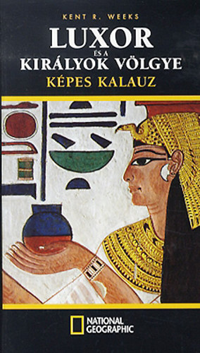 Kent R. Weeks - Luxor �s a Kir�lyok V�lgye - k�pes kalauz