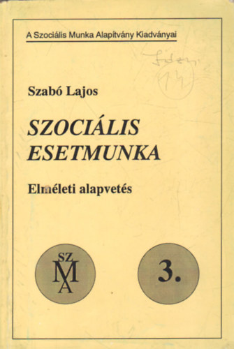 Szab Lajos - Szocilis esetmunka- elmleti alapvets