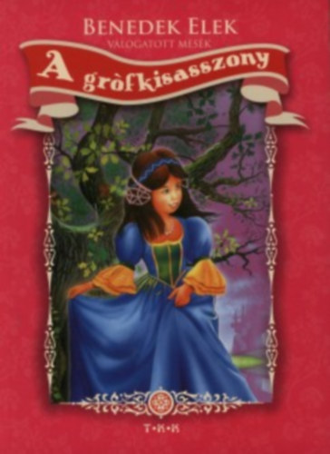 Benedek Elek - A grfkisasszony - Vlogatott mesk