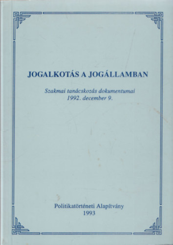 Wéber Attila - Jogalkotás a jogállamban (Szakmai tanácsadás dokumentumai 1992. december 9.)