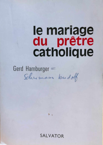Rudolf Schermann Gerd Hamburger - Le Mariage du prtre Catholique (A katolikus pap eskvje)