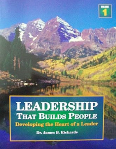 by James B. Richards (Author) - Leadership That Builds People, Vol.1