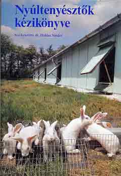 Dr. Holdas Sándor (szerk.) - Nyúltenyésztők kézikönyve