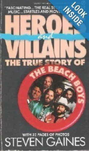 Steven Gaines - Heroes and Villains: The True Story of the Beach Boys ("A "The Beach Boys" igaz trtnete" angol nyelven)