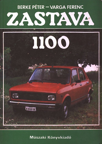 Berke P�ter dr.; Varga Ferenc - Zastava 1100