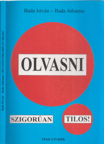 Bada Istvn - Bada Johanna - Olvasni szigoran tilos! - A vajdasgi irodalmi versenyek, plyzatok s tborok trtnete (DEDIKLT!)