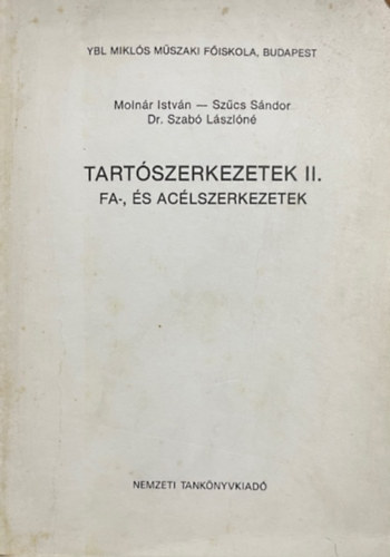 Sz�cs S�ndor, Dr. Szab� L�szl�n� Moln�r Istv�n - Tart�szerkezetek II. Fa-, �s ac�lszerkezetek