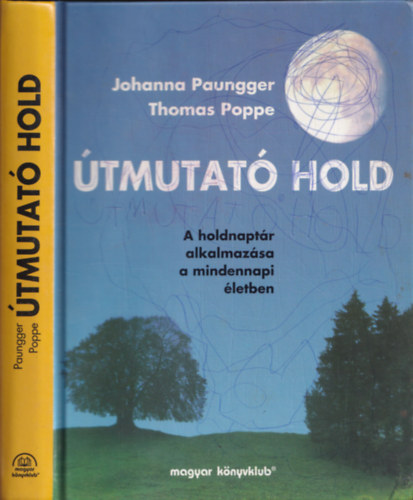 Johanna Paungger; Thomas Poppe - tmutat Hold (A holdnaptr alkalmazsa a mindennapi letben)