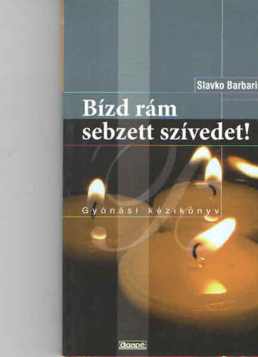 Slavko Barbaric - B�zd r�m sebzett sz�vedet! (Gy�n�si k�zik�nyv)