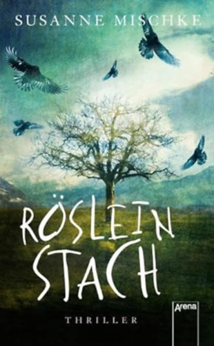 Susanne Mischke - Röslein stach: Arena X-Thriller
