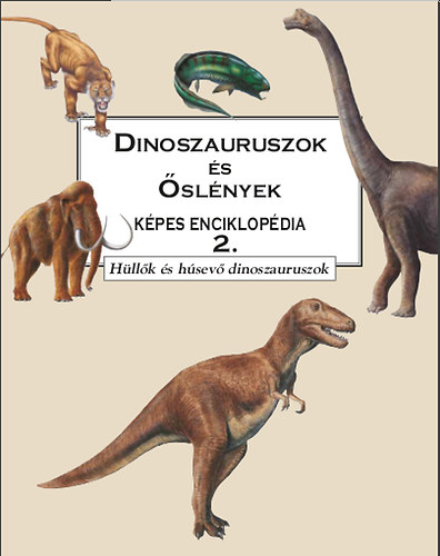 Dinoszauruszok s slnyek kpes enciklopdia 2. - Hllk s hsev dinoszauruszok