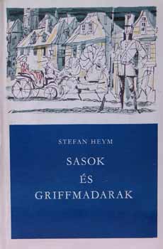 Stefan Heym - Sasok s griffmadarak I-II.