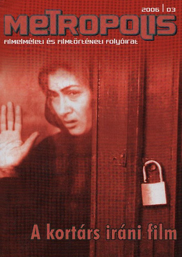 Czirj�k P�l  (szerk.); Vince Ter�z (szerk.) - Metropolis - Filmelm�leti �s filmt�rt�neti foly�irat 2006/3. (A kort�rs ir�ni film)