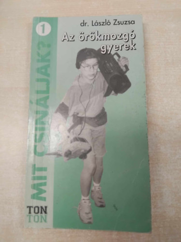 László Zsuzsa - Az örökmozgó gyerek