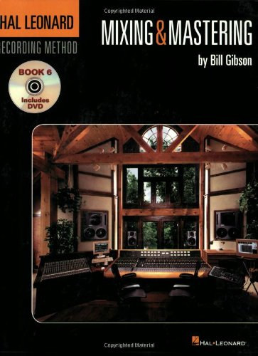 Bill Gibson - Hal Leonard Recording Method Book 6: Mixing & Mastering