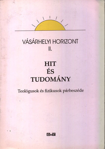 Dr. Mrki-Zay Jnos - Hit s tudomny - Teolgusok s fizikusok prbeszde (Vsrhelyi horizont II.)