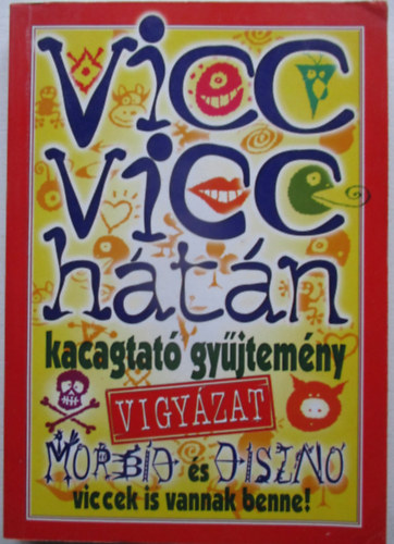 Vicc vicc htn - Kacagtat gyjtemny (Vigyzat morbid s diszn viccek is vannak benne!)