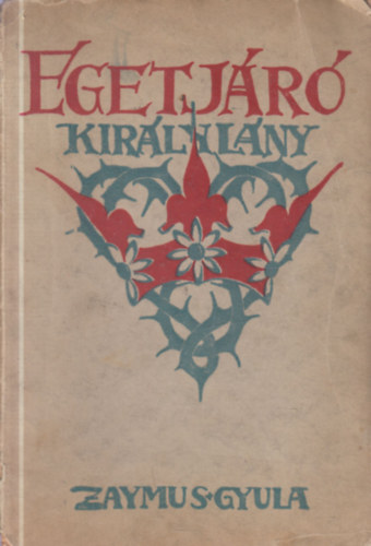 Zaymus Gyula - Egetjáró királylány - legendák