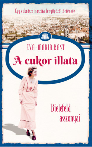 Eva-maria Bast - A cukor illata - Bielefeld asszonyai 2.