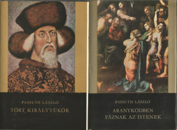 Passuth László - 2 db könyv, Tört királytükör, Aranyködben fáznak az istenek
