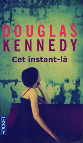 Douglas Kennedy - Cet instant-la