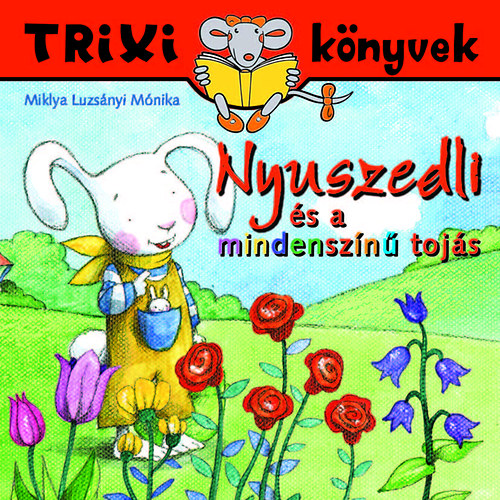 Miklya Luzs�nyi M�nika - Nyuszedli �s a mindensz�n� toj�s