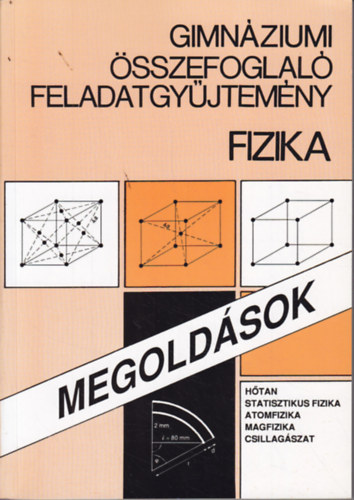 Radnti Katalin Balogh Vilmos Szilrd - Gimnziumi sszefoglal feladatgyjtemny - Fizika - Megoldsok - Htan, Statisztikus fizika, atomfizika, magfizika, csillagszat