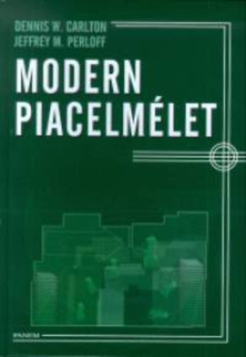 Dennisw., Perloff, Jeffreym. Carlton - Modern piacelm�let