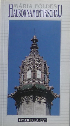 Mria Fldes - Hausornamentikschau (Unser Budapest) (nmet)