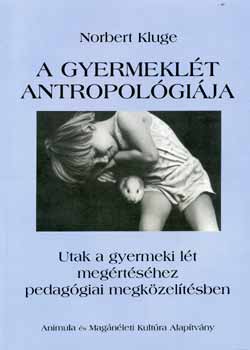 Norbert Kluge - A gyermeklt antropolgija - Utak a gyermeki lt megrtshez...