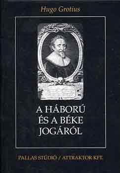 Hugo Grotius - A háború és a béke jogáról I-II.