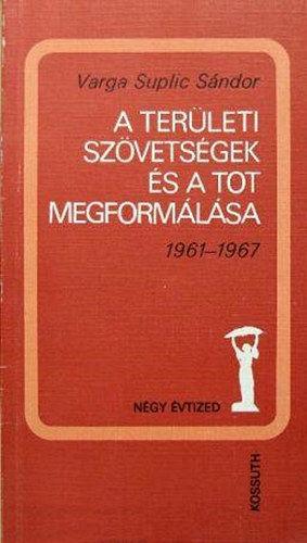 Varga Suplic S�ndor - A ter�leti sz�vets�gek �s a TOT megform�l�sa (1961-1967)