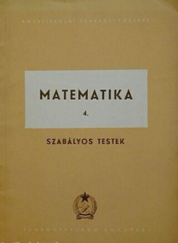 Krteszi Ferenc - Matematika 4. Szablyos testek