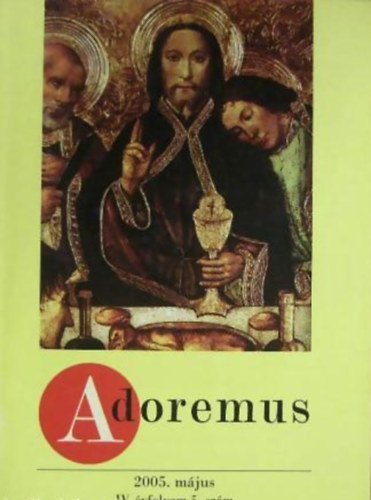 dr. Papp Tamás - Adoremus 2005. május IV. évfolyam 5. szám