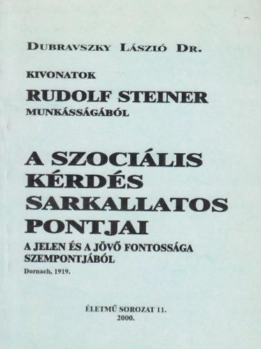 Rudolf Steiner - A szoci�lis k�rd�s sarkalatos pontjai a jelen �s a j�v� fontoss�ga...